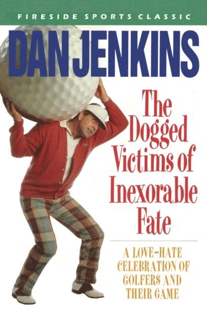 Dan Jenkins - DOGGED VICTIMS OF INEXORABLE FATE, E-bok