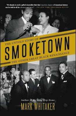 Mark Whitaker - Smoketown: The Untold Story of the Other Great Black Renaissance, Häftad
