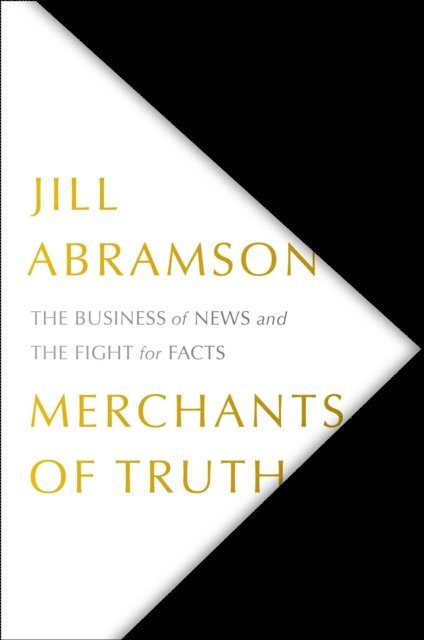 Jill Abramson - Merchants of Truth, E-bok