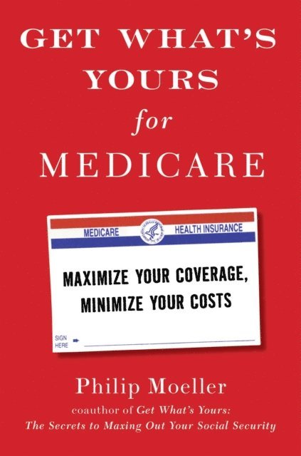 Philip Moeller - Get What's Yours for Medicare, E-bok