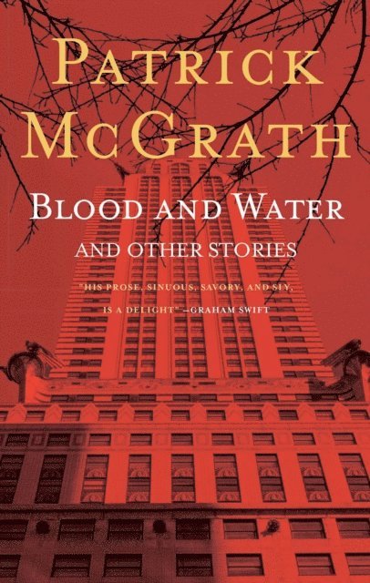 Patrick Mcgrath - Blood and Water and Other Stories, E-bok