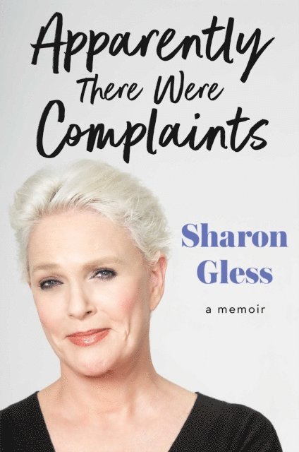 Sharon Gless - Apparently There Were Complaints, E-bok