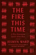 The Fire This Time: A New Generation Speaks about Race