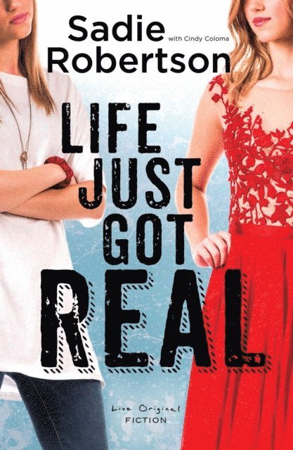 Sadie Robertson - Life Just Got Real, E-bok