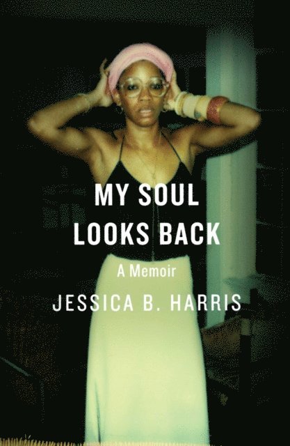 Jessica B. Harris - My Soul Looks Back, E-bok