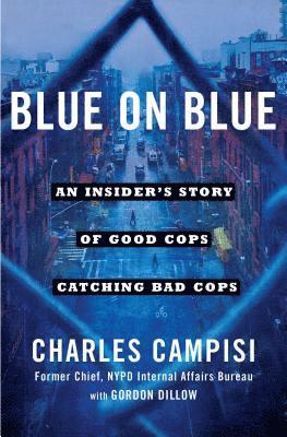 Charles Campisi - Blue on Blue: An Insider's Story of Good Cops Catching Bad Cops, Häftad