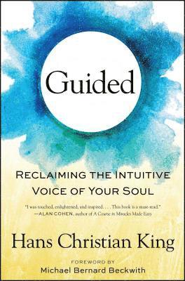 Hans Christian King - Guided: Reclaiming the Intuitive Voice of Your Soul, Häftad