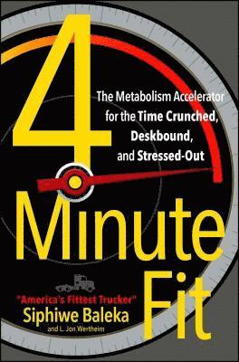 Siphiwe Baleka, Jon Wertheim - 4-Minute Fit: The Metabolism Accelerator for the Time Crunched, Deskbound, and Stressed-Out, Häftad