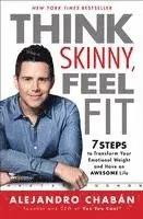 Alejandro Chabán - Think Skinny, Feel Fit: 7 Steps to Transform Your Emotional Weight and Have an Awesome Life, Häftad. Tillgänglighet: Lägg i varukorg