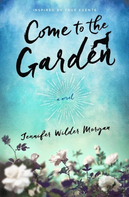 Jennifer Wilder Morgan - Come to the Garden, E-bok