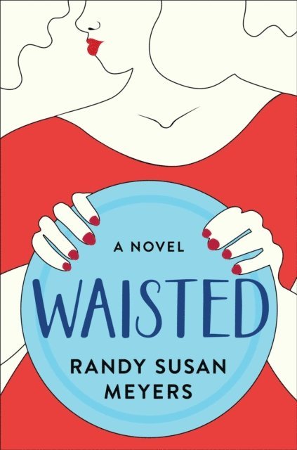 Randy Susan Meyers - Waisted, E-bok