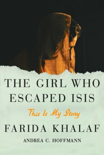 Andrea C. Hoffmann, Farida Khalaf - Girl Who Escaped ISIS, E-bok