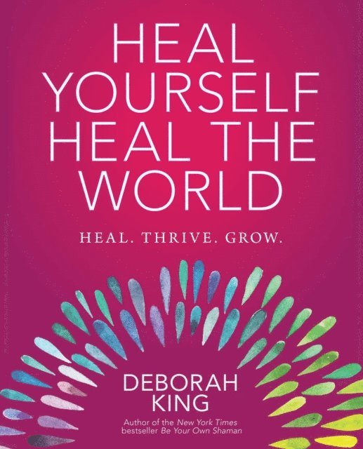 Deborah King - Heal Yourself--Heal the World, E-bok
