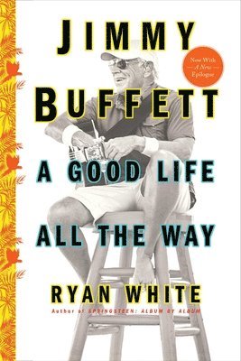 Ryan White - Jimmy Buffett: A Good Life All the Way, Häftad. Tillgänglighet: Lägg i varukorg