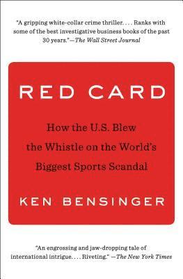 Ken Bensinger - Red Card: How the U.S. Blew the Whistle on the World's Biggest Sports Scandal, Häftad. Tillgänglighet: Lägg i varukorg