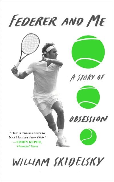William Skidelsky - Federer and Me, E-bok