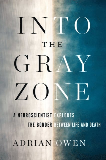 Adrian Owen - Into the Gray Zone, E-bok