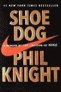 Shoe Dog: A Memoir by the Creator of Nike