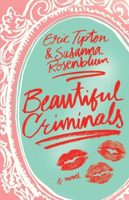 Susanna Rosenblum, Eric Tipton - Beautiful Criminals, E-bok