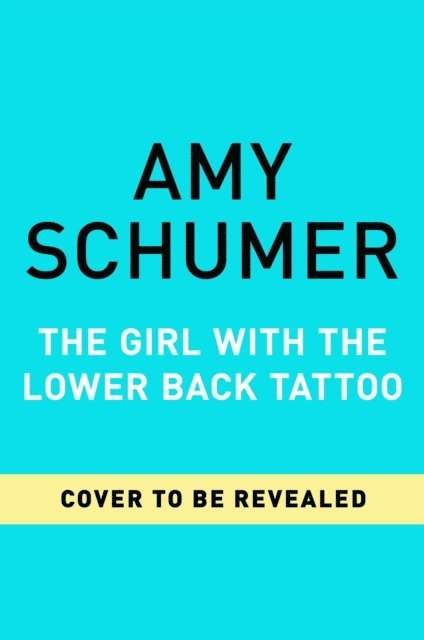 Amy Schumer - Girl with the Lower Back Tattoo, E-bok
