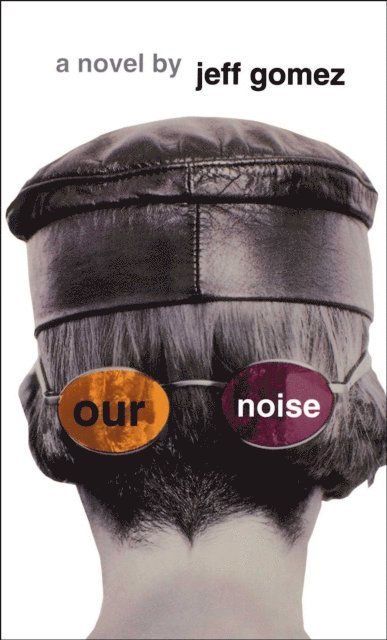 Jeff Gomez - Our Noise, E-bok