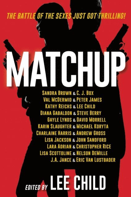 Eric Van Lustbader, J.A. Jance, Nelson DeMille, Lisa Scottoline, Christopher Rice, Lara Adrian, John Sandford, Lisa Jackson, Andrew Gross, Charlaine Harris, Michael Koryta, Karin Slaughter, David Morrell, Gayle Lynds, Steve Berry, Diana Gabaldon, Kathy Reichs, Peter James, Val McDermid, C. J. Box, Sandra Brown, Lee Child, Lee Child - MatchUp, E-bok