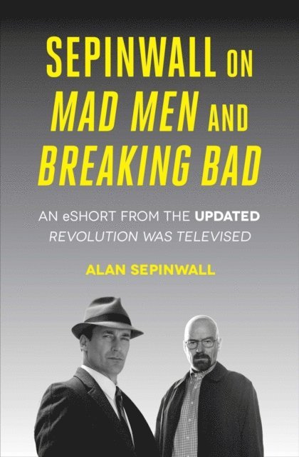 Alan Sepinwall - Sepinwall On Mad Men and Breaking Bad, E-bok