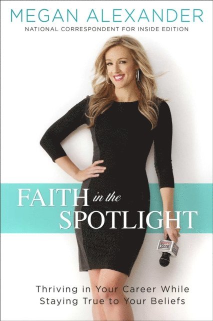 Megan Alexander - Faith in the Spotlight, E-bok