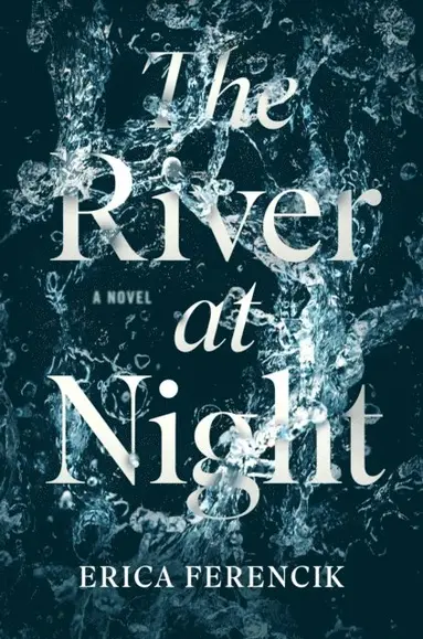 Erica Ferencik - River at Night, E-bok