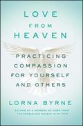 Love from Heaven: Practicing Compassion for Yourself and Others