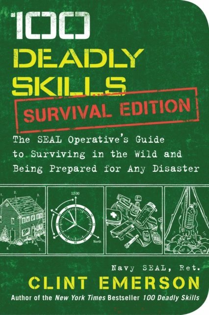 Clint Emerson - 100 Deadly Skills: Survival Edition, E-bok