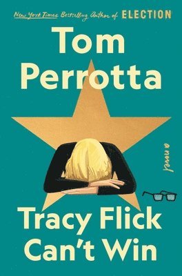 Tom Perrotta - Tracy Flick Can't Win, Inbunden