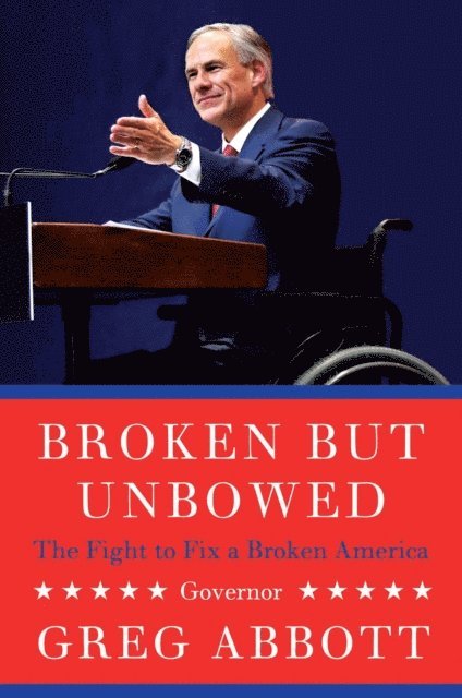 Greg Abbott - Broken But Unbowed, E-bok