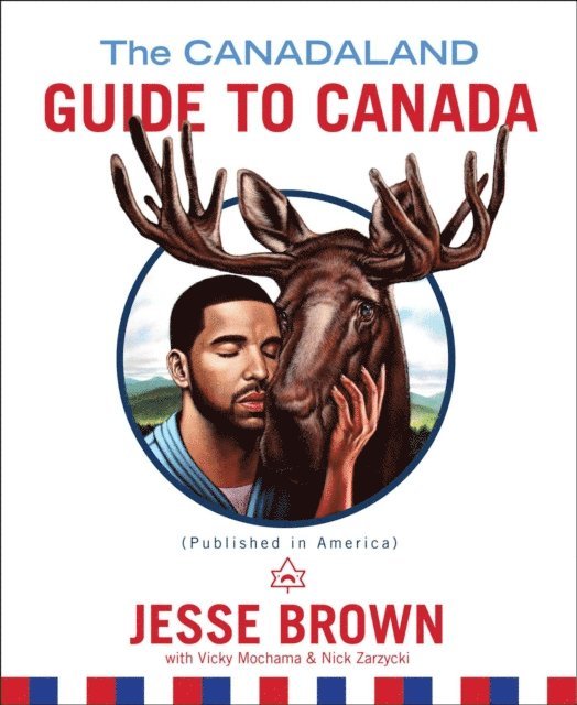 Nick Zarzycki, Vicky Mochama, Jesse Brown - Canadaland Guide to Canada, E-bok