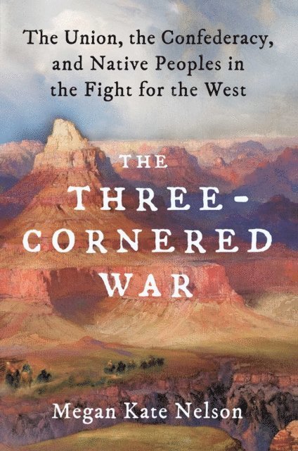 Megan Kate Nelson - Three-Cornered War, E-bok