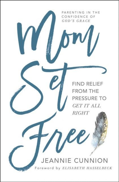 Jeannie Cunnion - Mom Set Free, E-bok