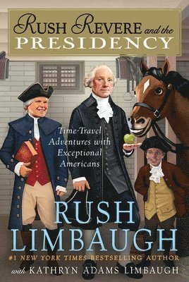 Rush Limbaugh, Kathryn Adams Limbaugh - Rush Revere and the Presidency, Inbunden