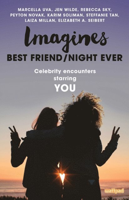 Jen Wilde, Marcella Uva, Steffanie Tan, Karim Soliman, Rebecca Sky, Elizabeth A. Seibert, Peyton Novak, Laiza Millan - Imagines: Best Friend/Night Ever, E-bok