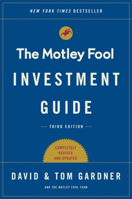 David Gardner, Tom Gardner - Motley Fool Investment Guide: Third Edition, E-bok