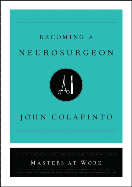 John Colapinto - Becoming a Neurosurgeon, E-bok