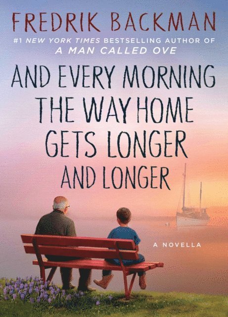 Fredrik Backman - And Every Morning the Way Home Gets Longer and Longer, E-bok