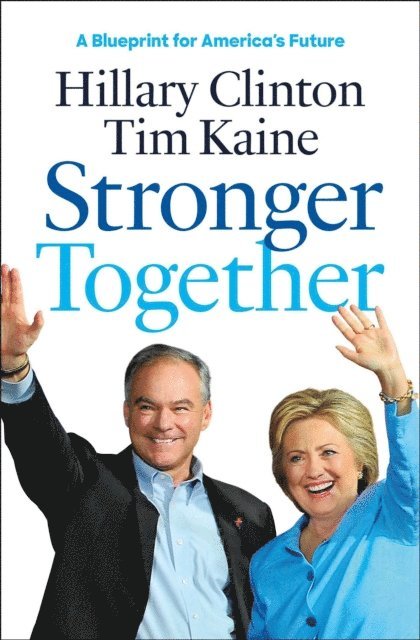 Tim Kaine, Hillary Rodham Clinton - Stronger Together, E-bok