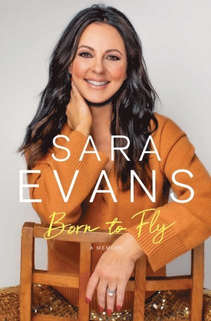 Sara Evans - Born to Fly, E-bok