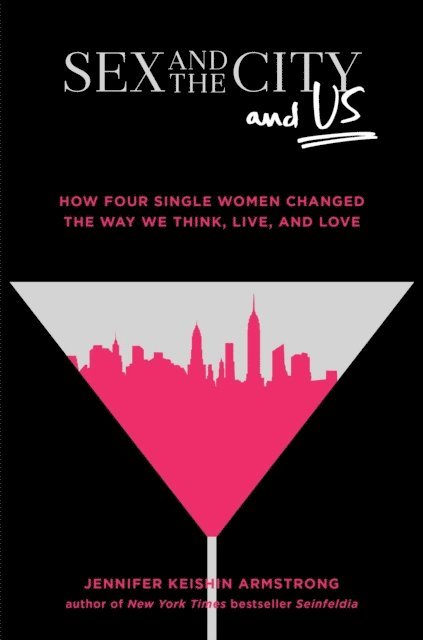Jennifer Keishin Armstrong - Sex and the City and Us, E-bok
