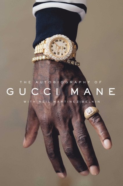 Neil Martinez-Belkin, Gucci Mane - Autobiography of Gucci Mane, E-bok