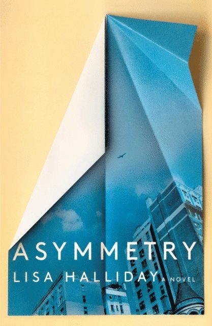 Lisa Halliday - Asymmetry, E-bok
