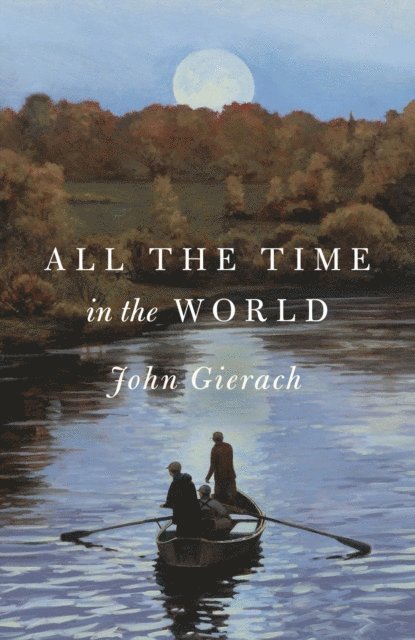 John Gierach - All the Time in the World, E-bok
