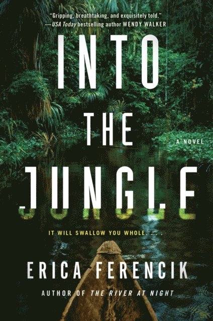 Erica Ferencik - Into the Jungle, E-bok