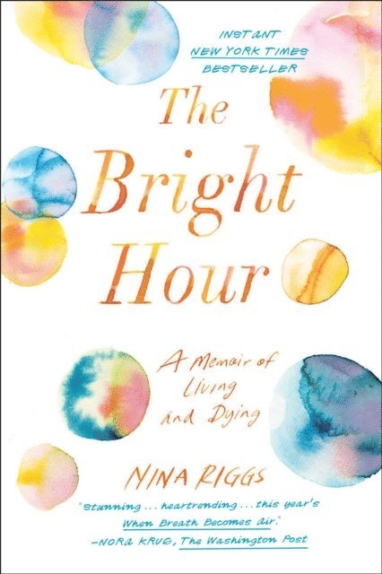 Nina Riggs - Bright Hour, E-bok
