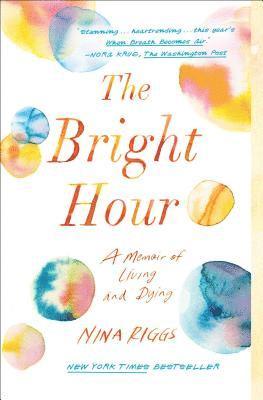 Nina Riggs - Bright Hour, Häftad